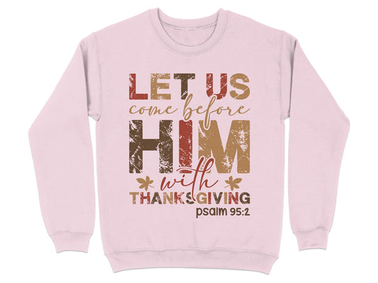 Inspirational Let Us Come Before Him Sweatshirt
