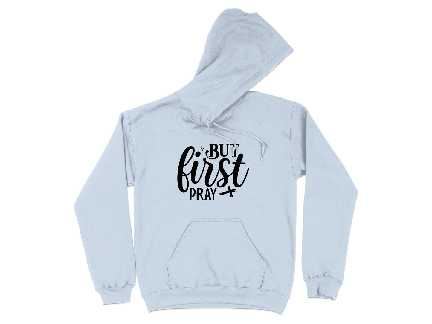 But First Pray Hooded Sweatshirt Custom Hoodie product