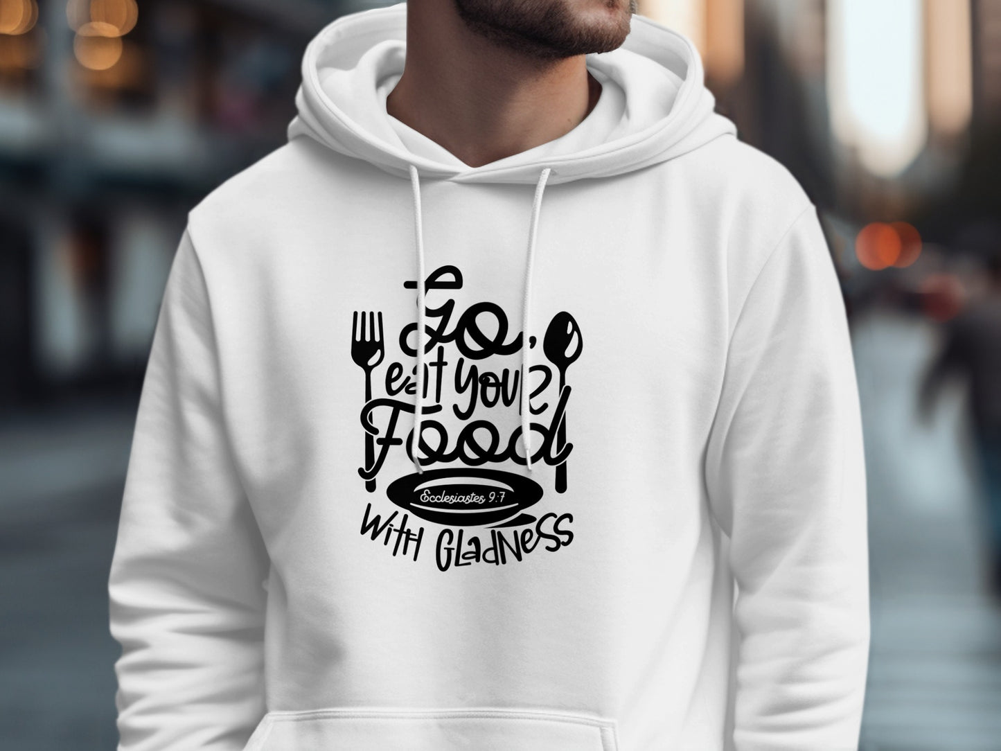 Go Eat Your Food With Gladness Hoodie