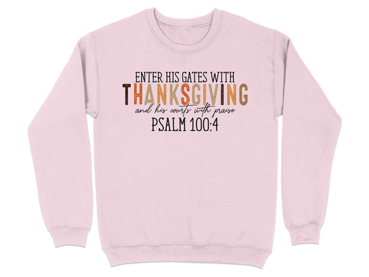 Enter His Gates With Thanksgiving Psalm 100 4 sweatshirt