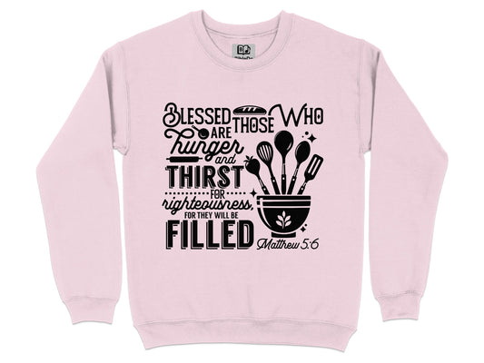 Blessed Are Those Who Thirst For Righteousness Sweatshirt