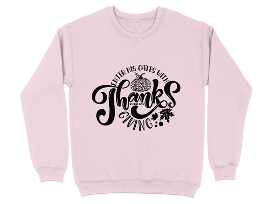 Enter His Gates With Thanksgiving Sweatshirt