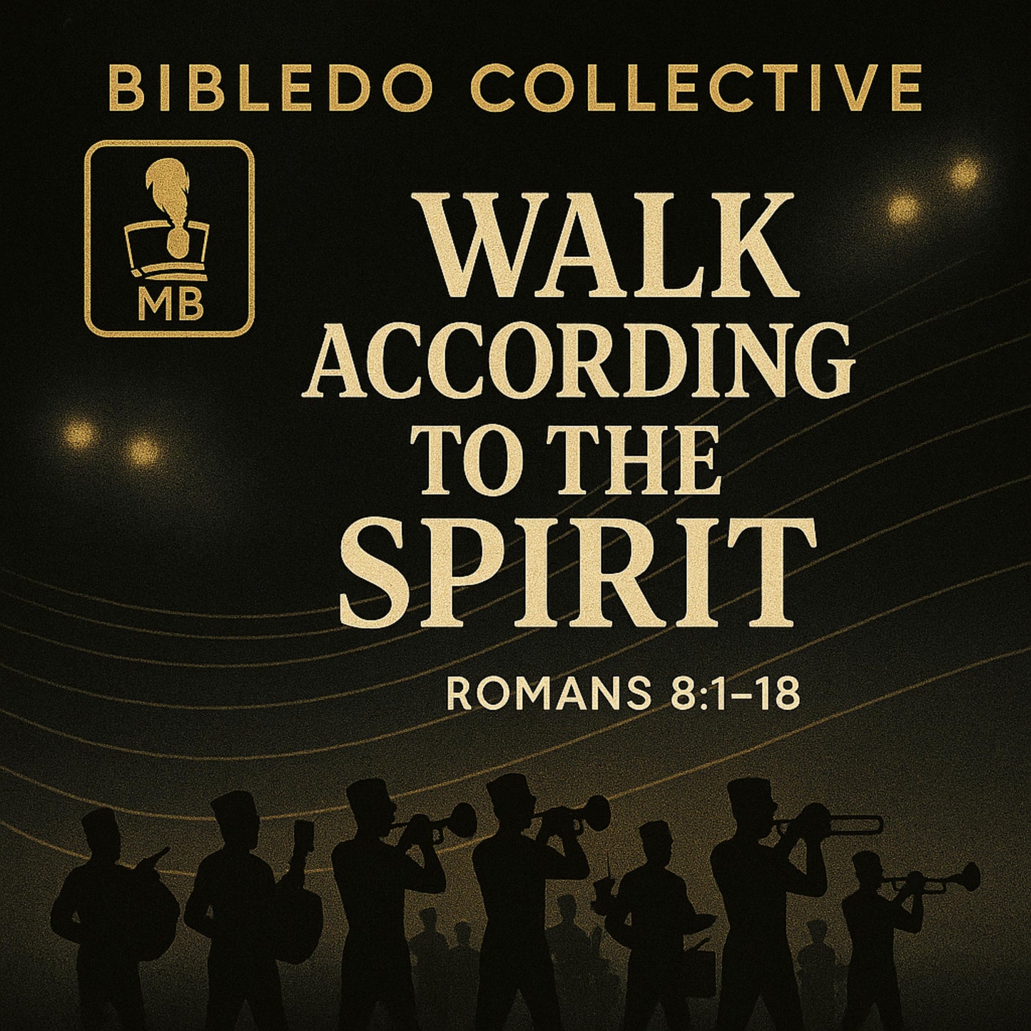 Walk According to the Spirit - Romans 8:1-18 (Marching Band)