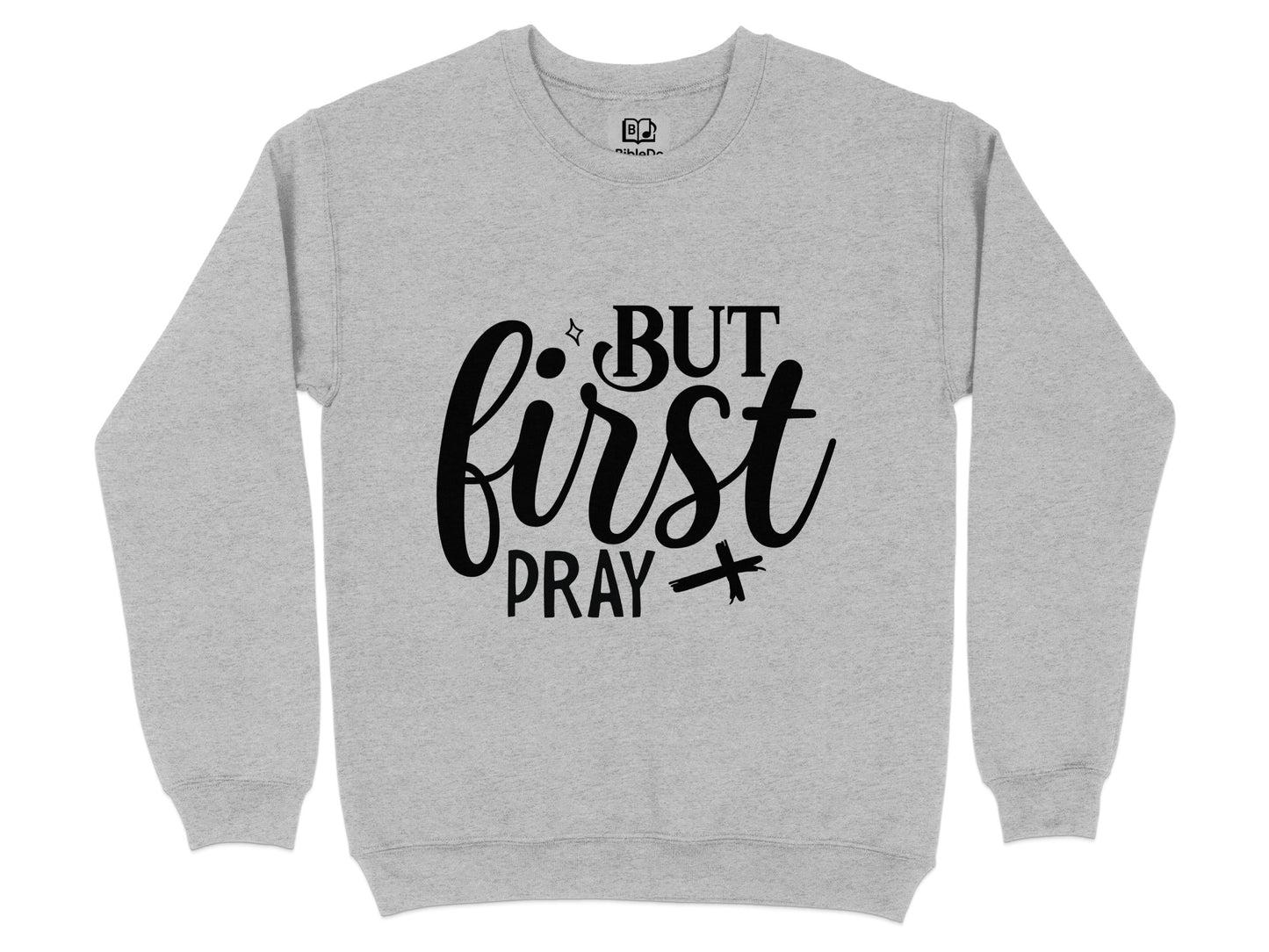 But First Pray Christian Motivational Sweatshirt product
