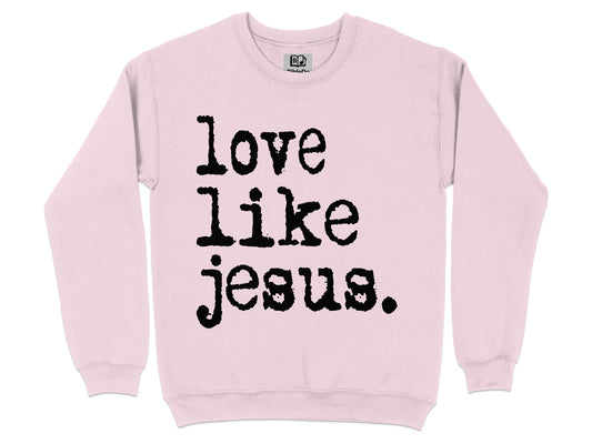 Love Like Jesus Inspirational Sweatshirt Product