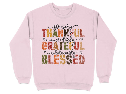 So Very Thankful Grateful Unbelievably Blessed Sweatshirt