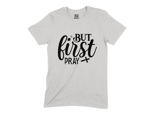 But First Pray Graphic Tee Shirt product type