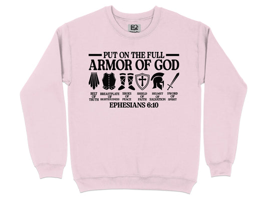 Put On The Full Armor Of God Ephesians 6 10 sweatshirt