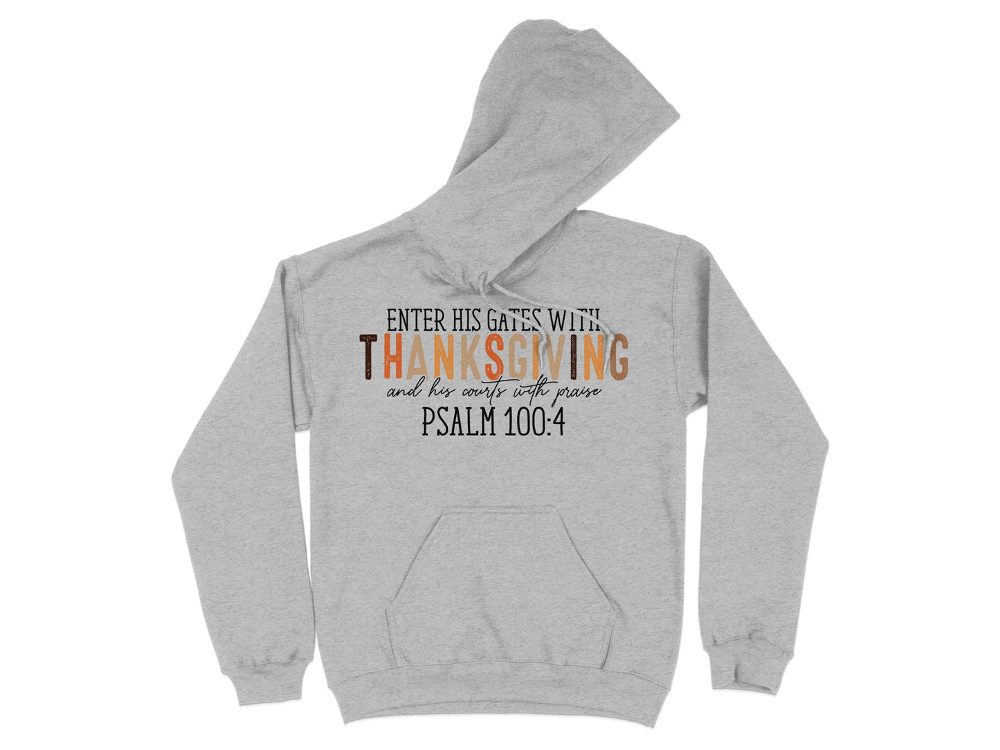 Enter His Gates With Thanksgiving Psalm 100:4 Hoodie