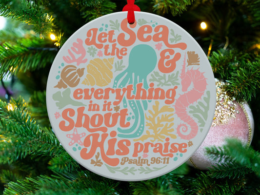 Let Sea and Everything Shout His Praise Psalm Ornament