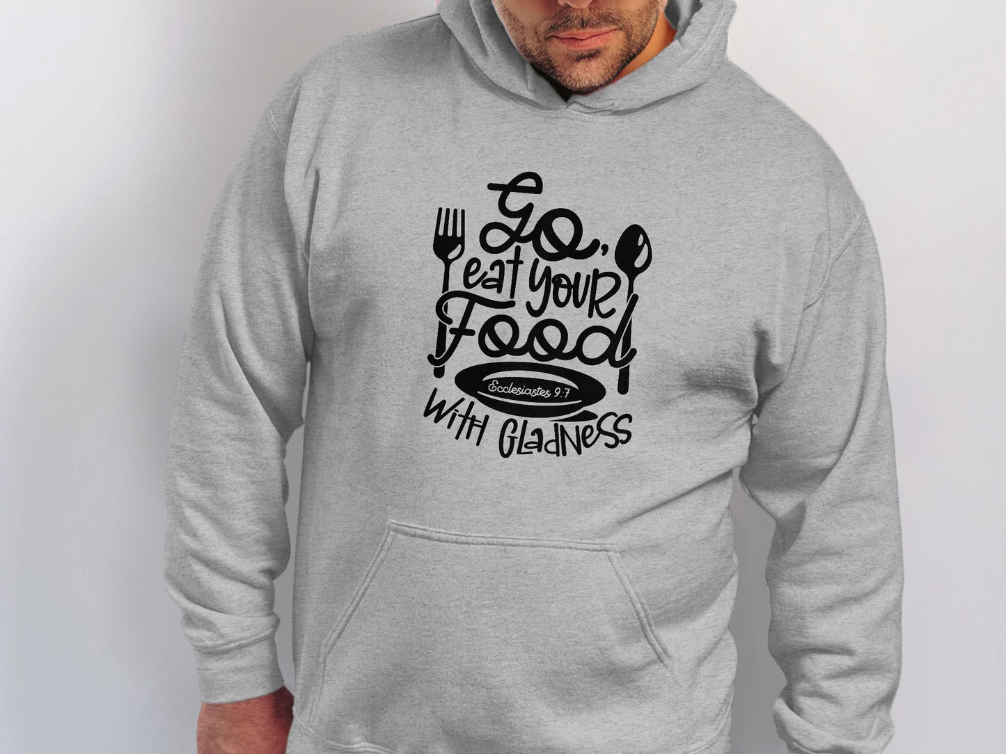 Go Eat Your Food With Gladness Hoodie