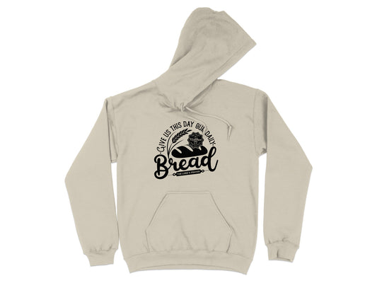 Give Us This Day Our Daily Bread Hoodie Product