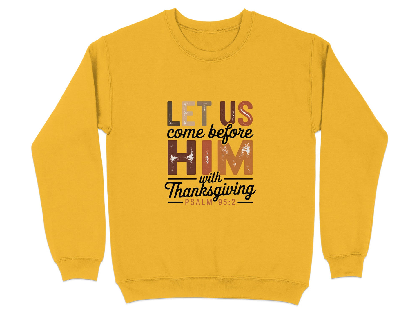 Let Us Come Before Him with Thanksgiving Sweatshirt