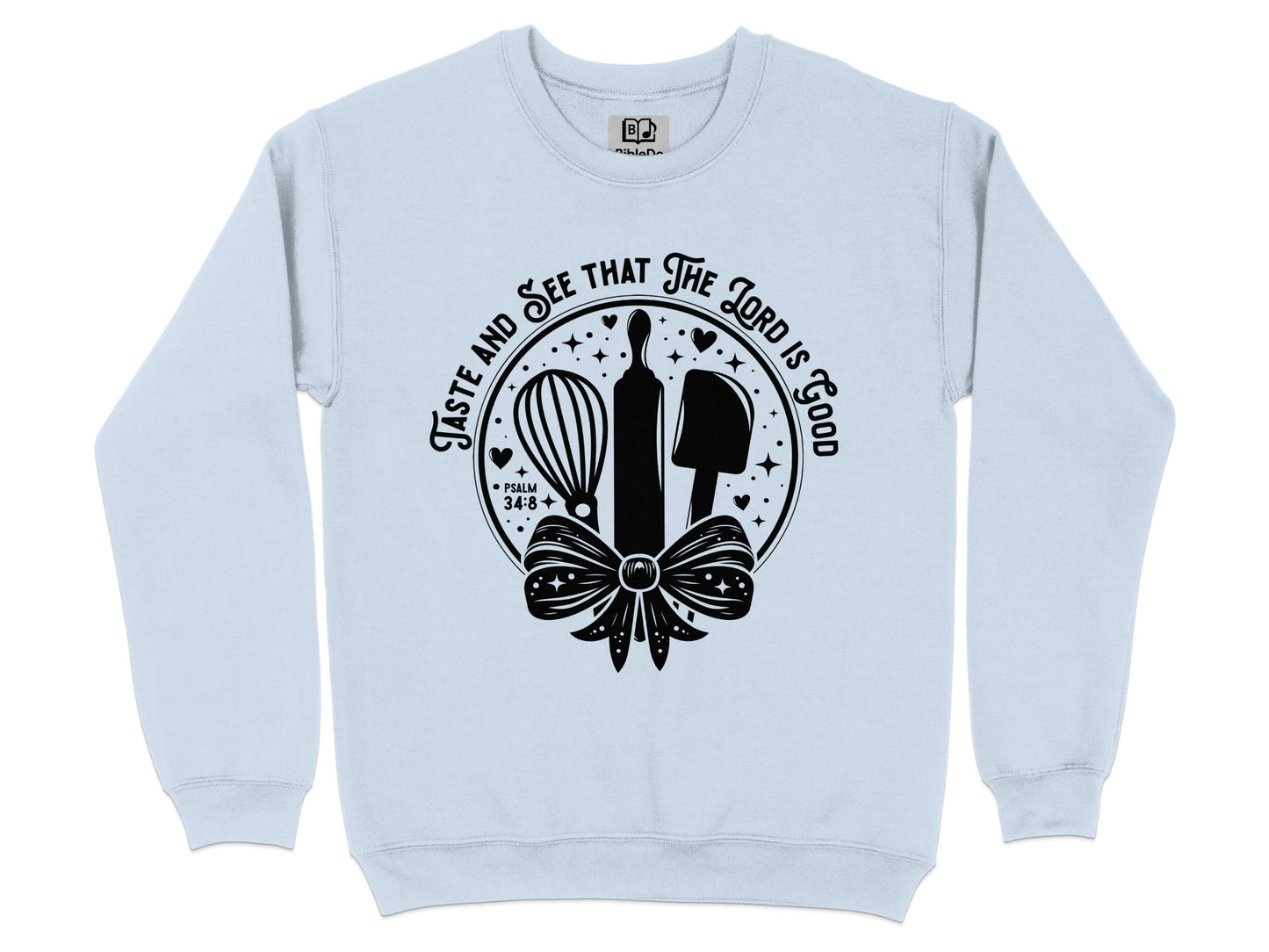Taste and See the Lord is Good Sweatshirt