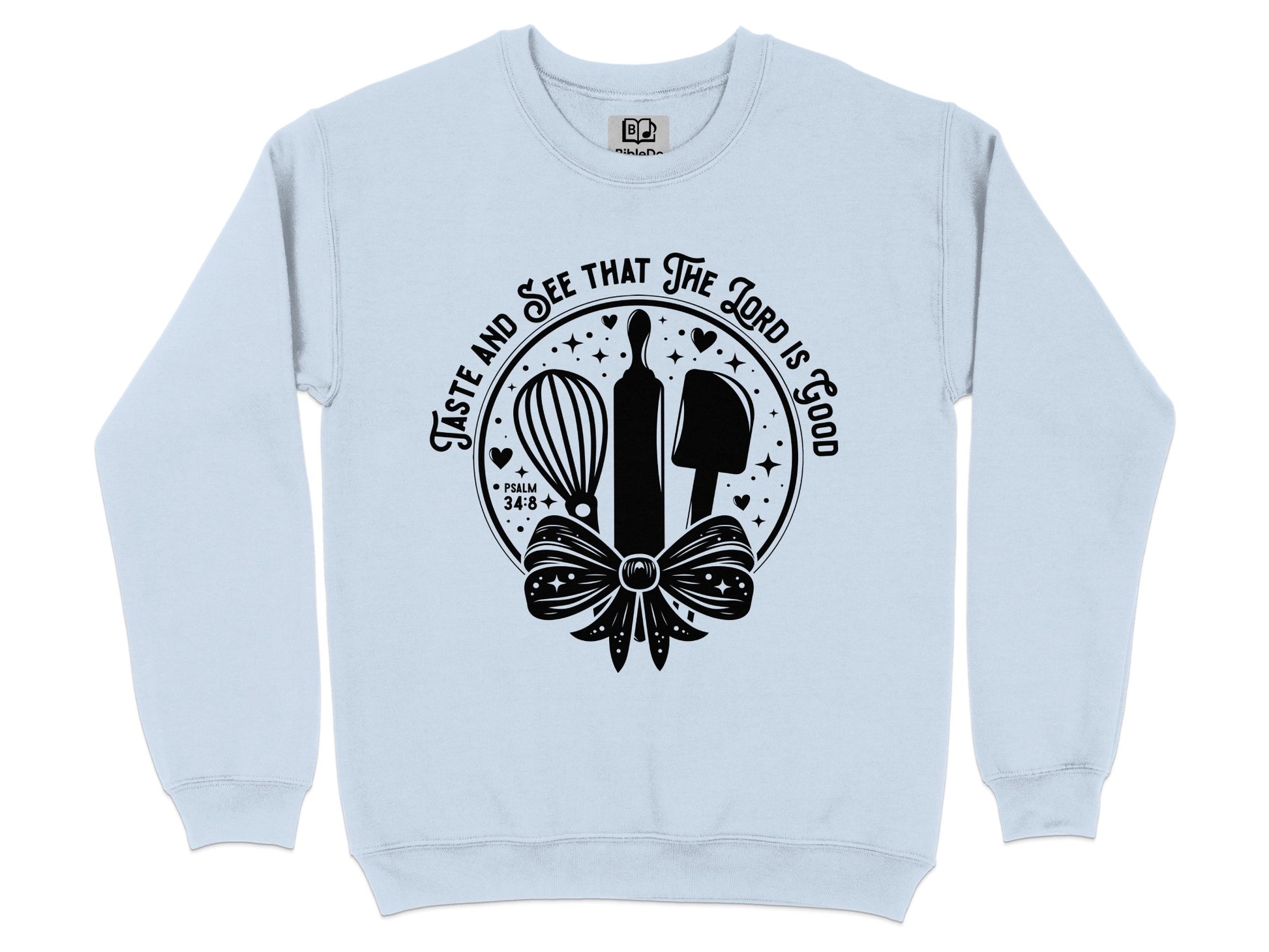 Taste and See the Lord is Good Sweatshirt