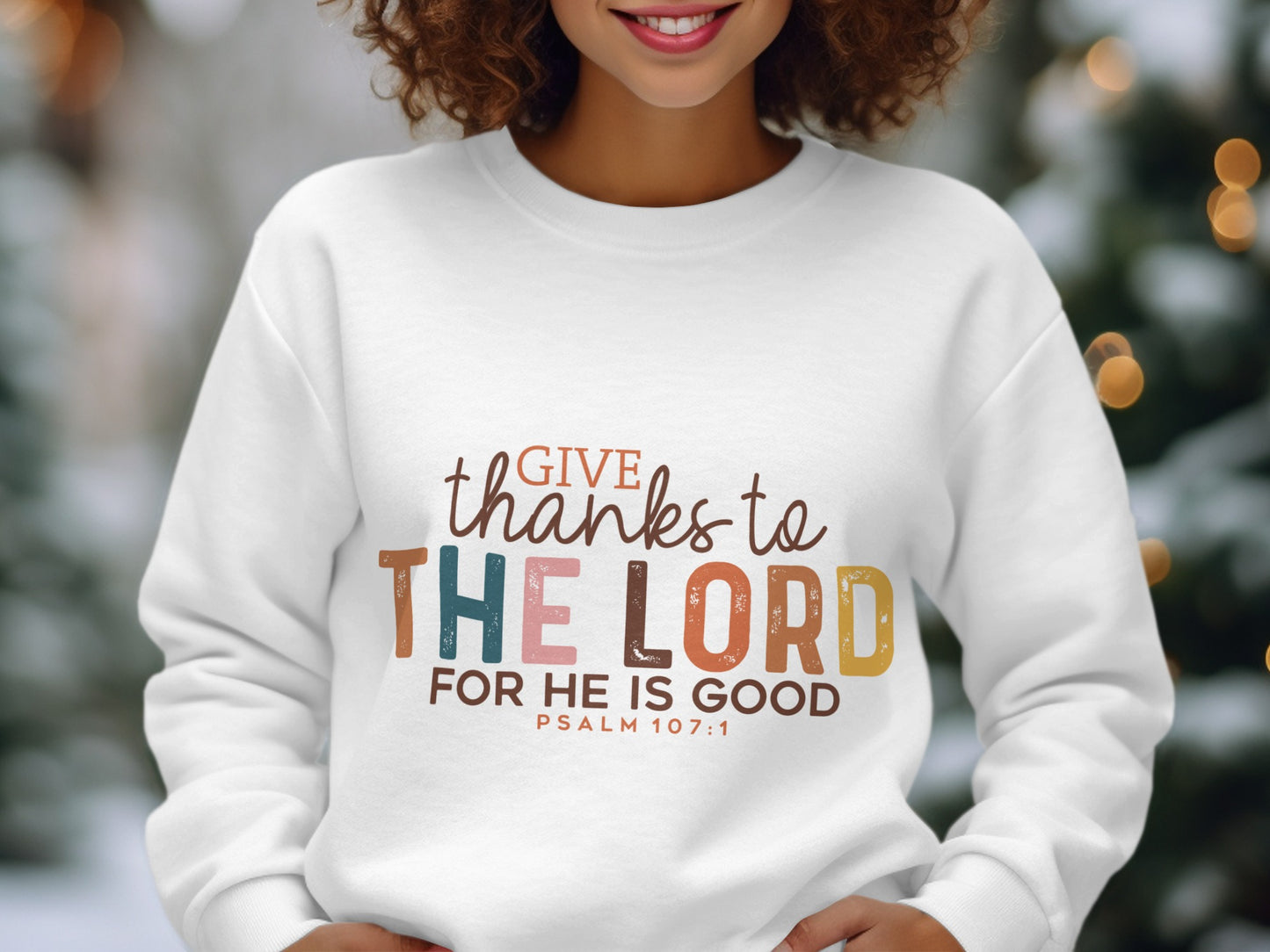 Give Thanks To The Lord For He Is Good Sweatshirt
