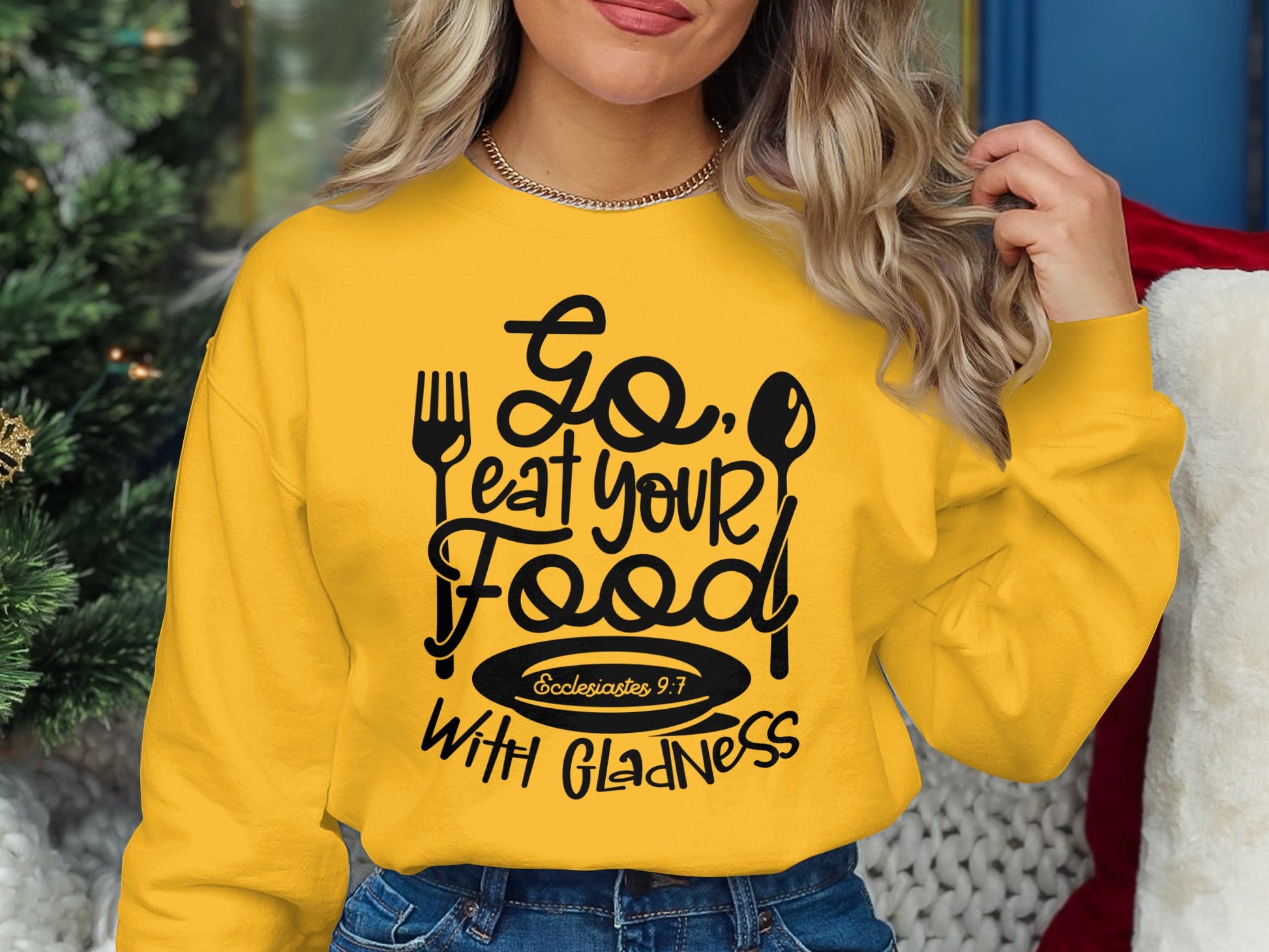 Go Eat Your Food With Gladness Sweatshirt