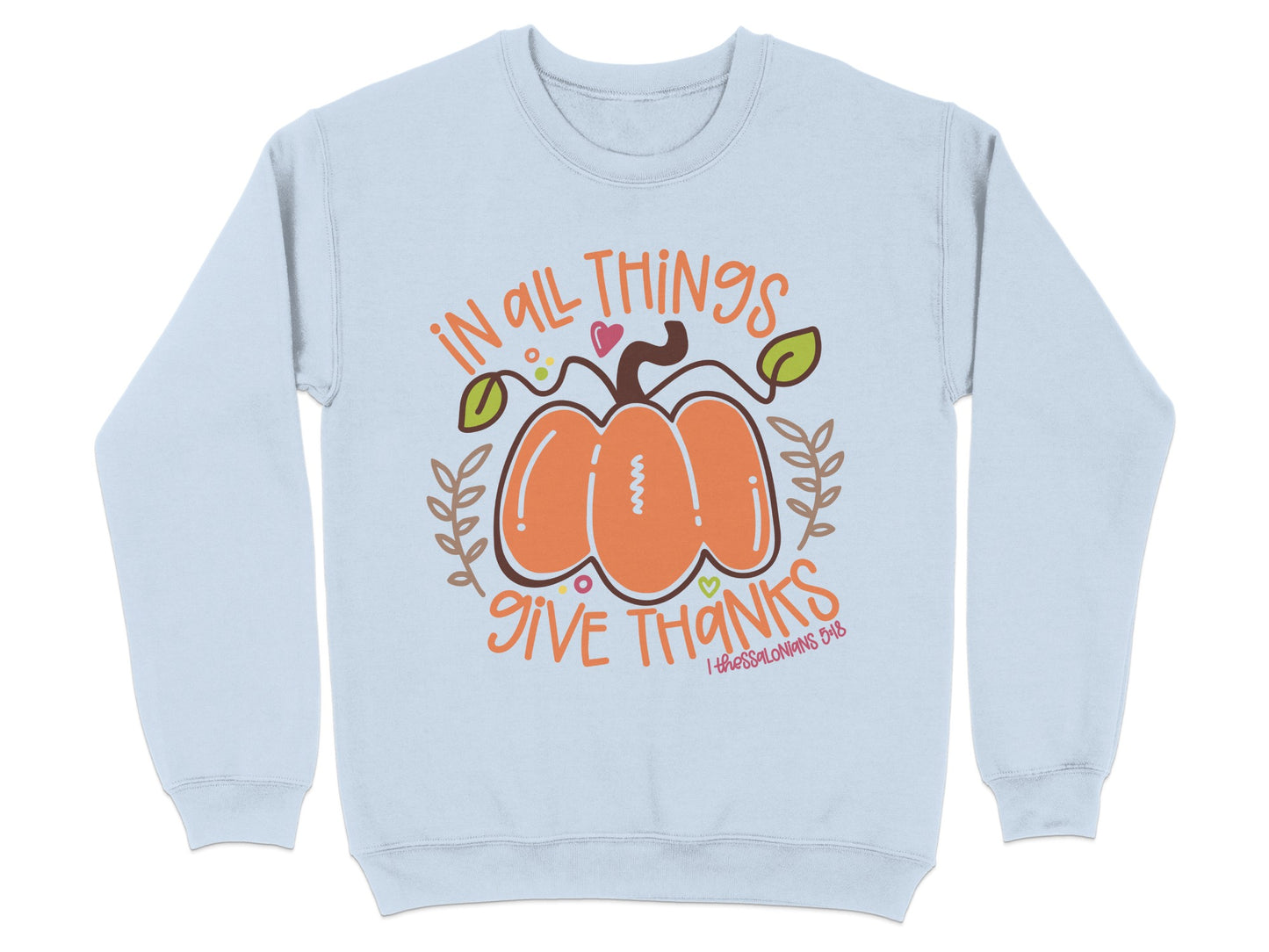 In All Things Give Thanks Pumpkin Sweatshirt