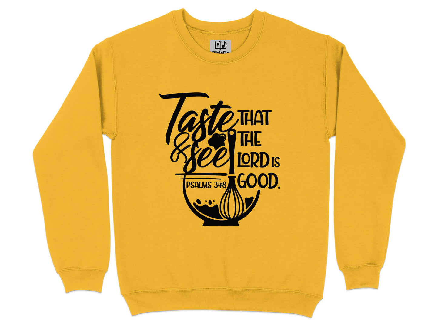 Taste and See That the Lord is Good Sweatshirt
