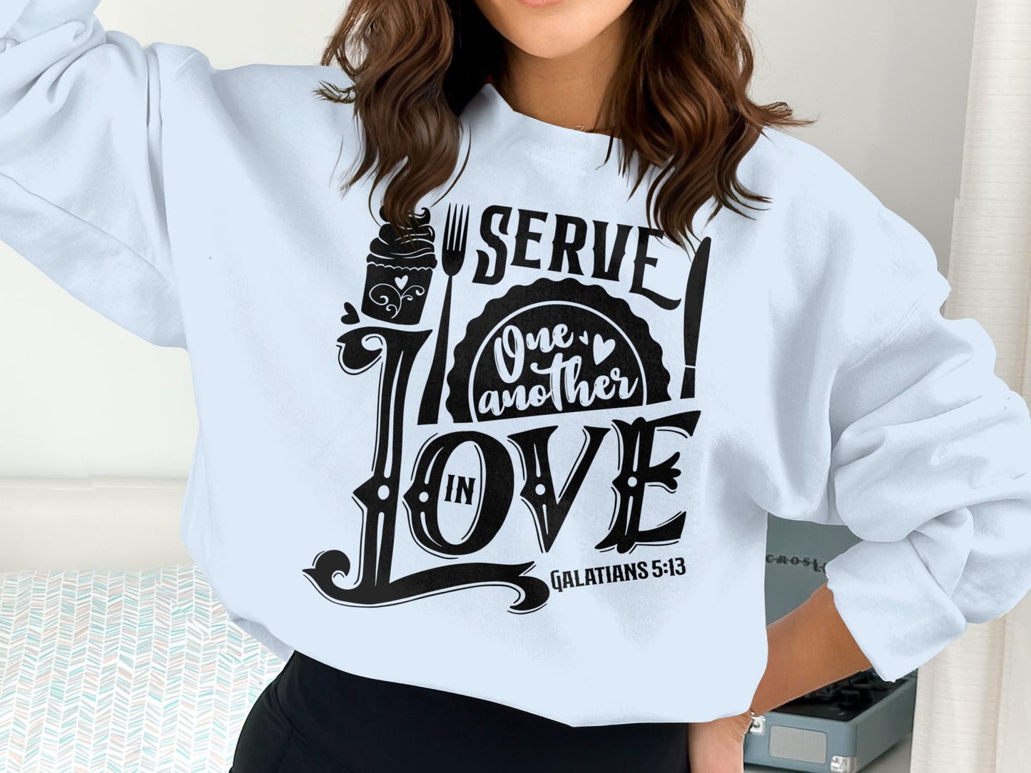 Serve One Another in Love Galatians 5:13 sweatshirt