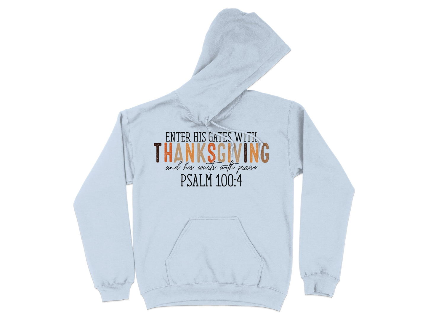 Enter His Gates With Thanksgiving Psalm 100:4 Hoodie