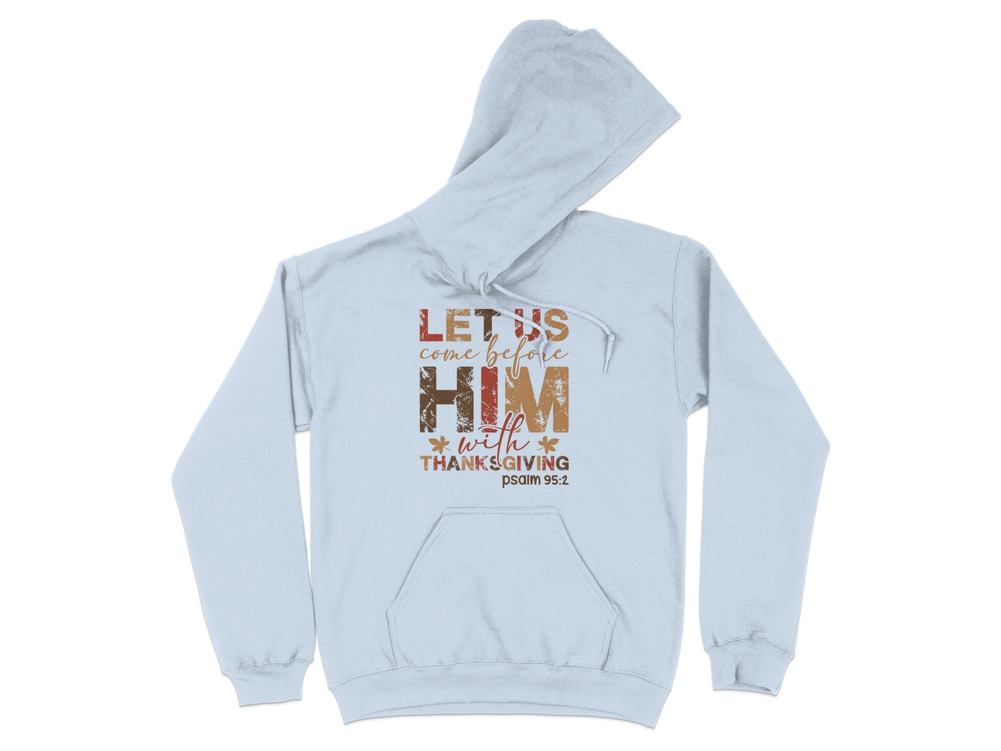 Let Us Come Before Him With Thanksgiving Hoodie