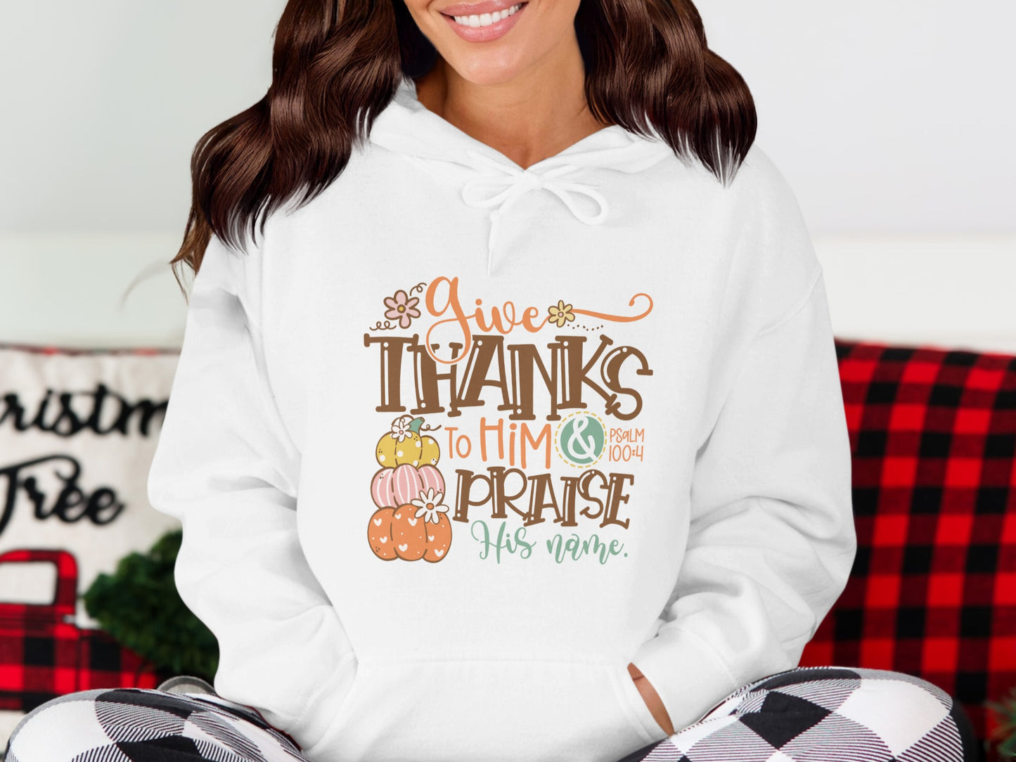 Give Thanks To Him and Praise His Name Hoodie