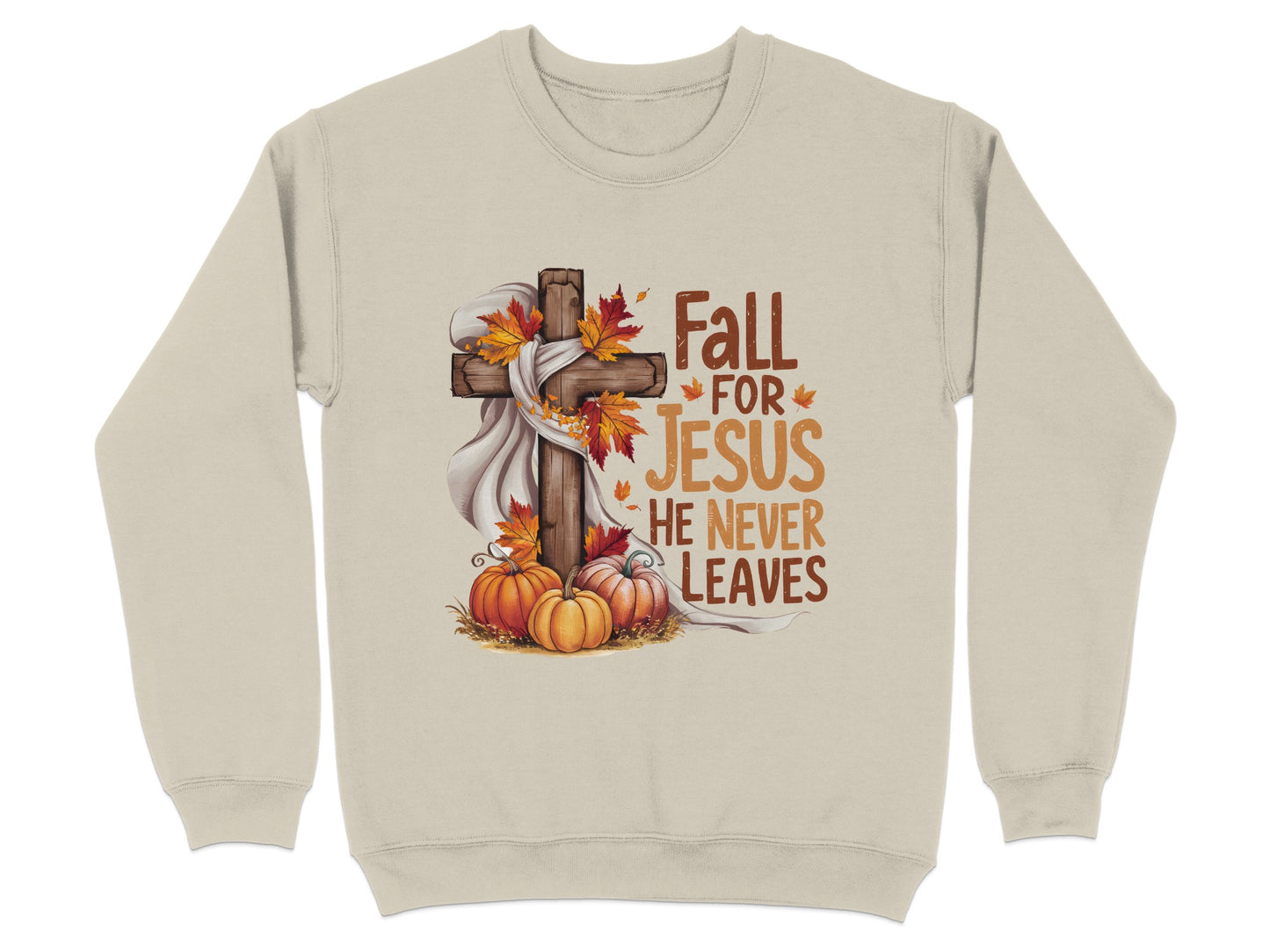 Fall for Jesus He Never Leaves Sweatshirt