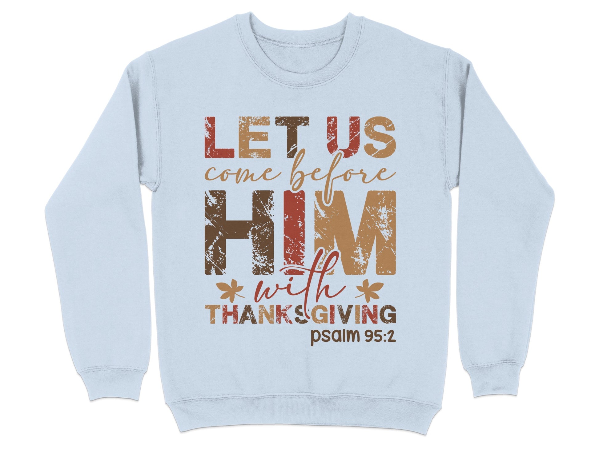 Let Us Come Before Him With Thanksgiving Sweatshirt