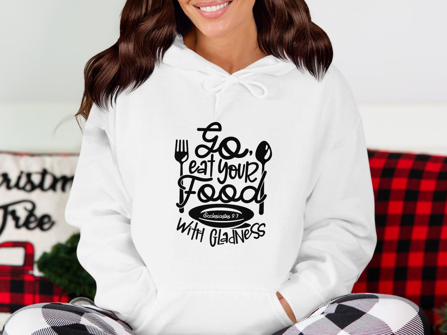 Go Eat Your Food With Gladness Hooded Sweatshirt
