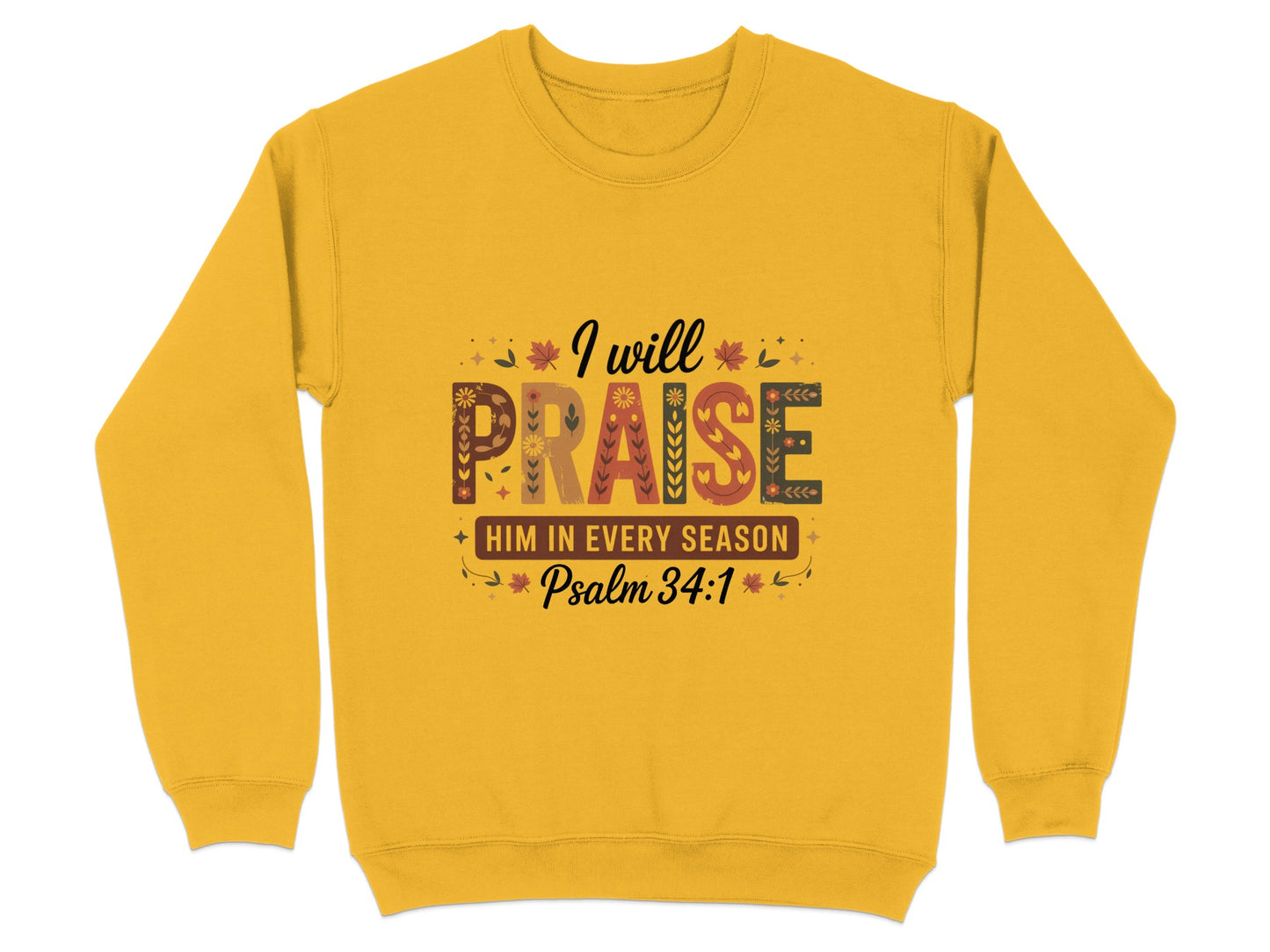 I Will Praise Him In Every Season Psalm 34:1 sweatshirt