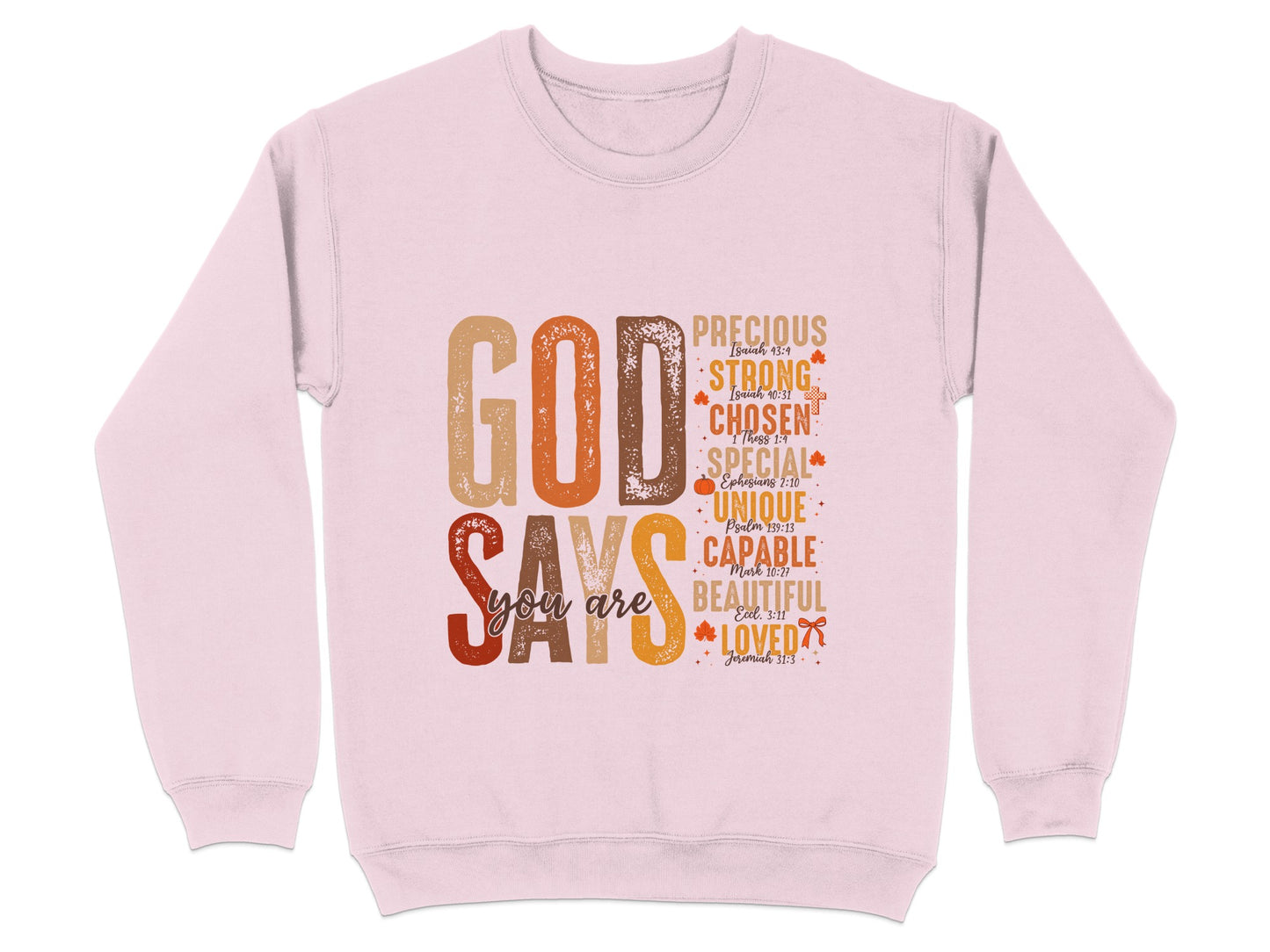 God Says You Are Precious Strong Chosen Unique Sweatshirt