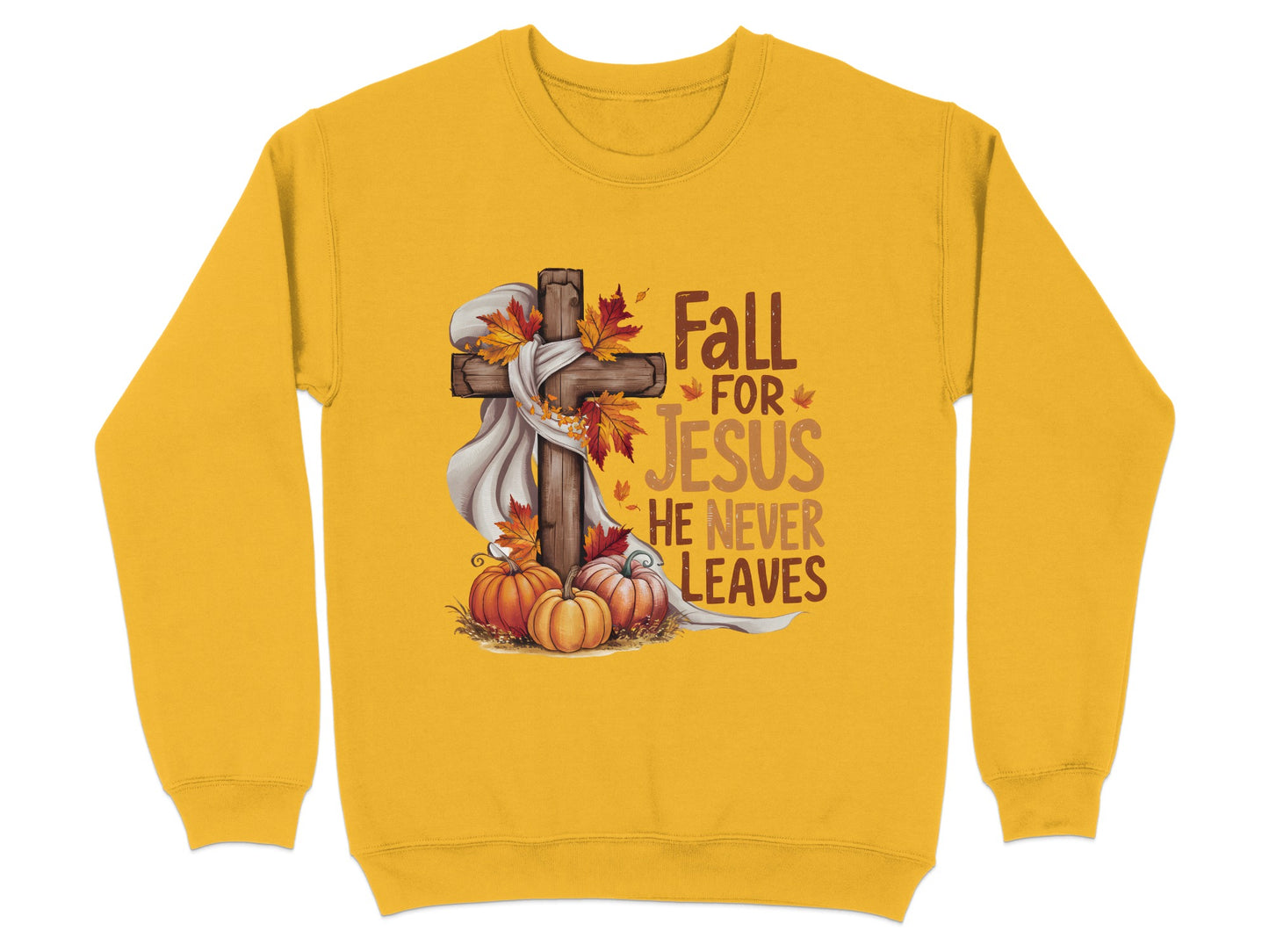 Fall for Jesus He Never Leaves Faith Sweatshirt