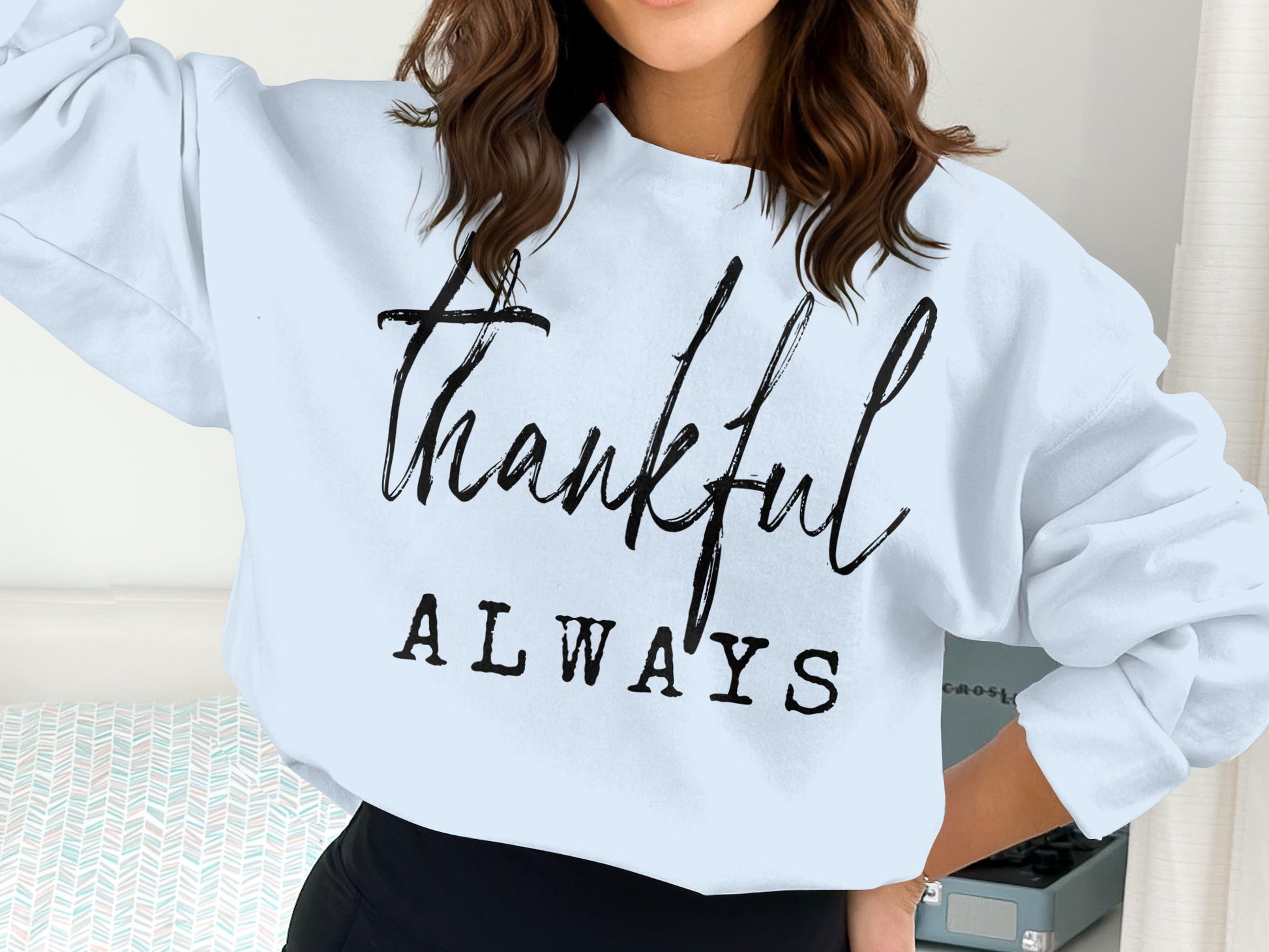 Thankful Always Inspirational Graphic Sweatshirt