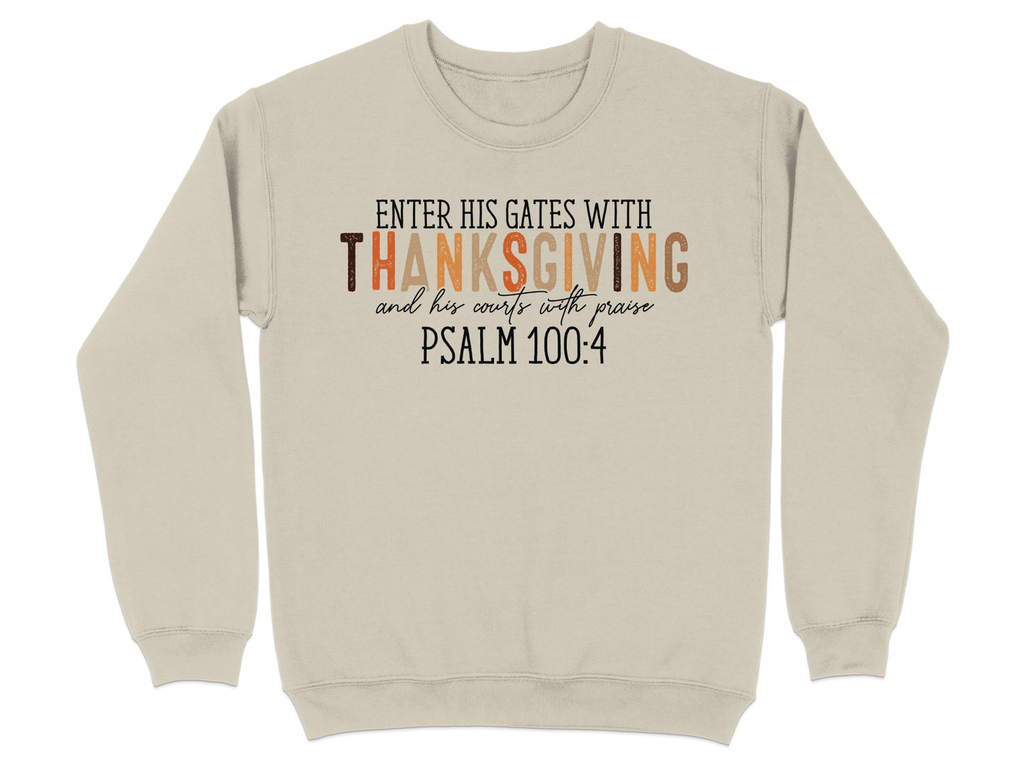 Enter His Gates With Thanksgiving Psalm 100:4 sweatshirt