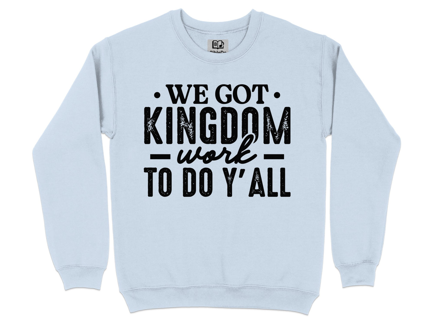 We Got Kingdom Work To Do Y'all Sweatshirt Product