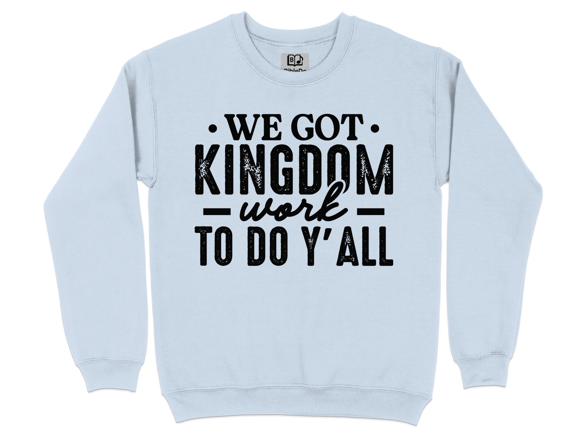 We Got Kingdom Work To Do Y'all Sweatshirt Product