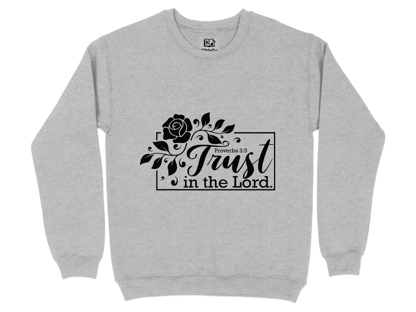 Trust in the Lord Proverbs 3:5 Sweatshirt for Faith