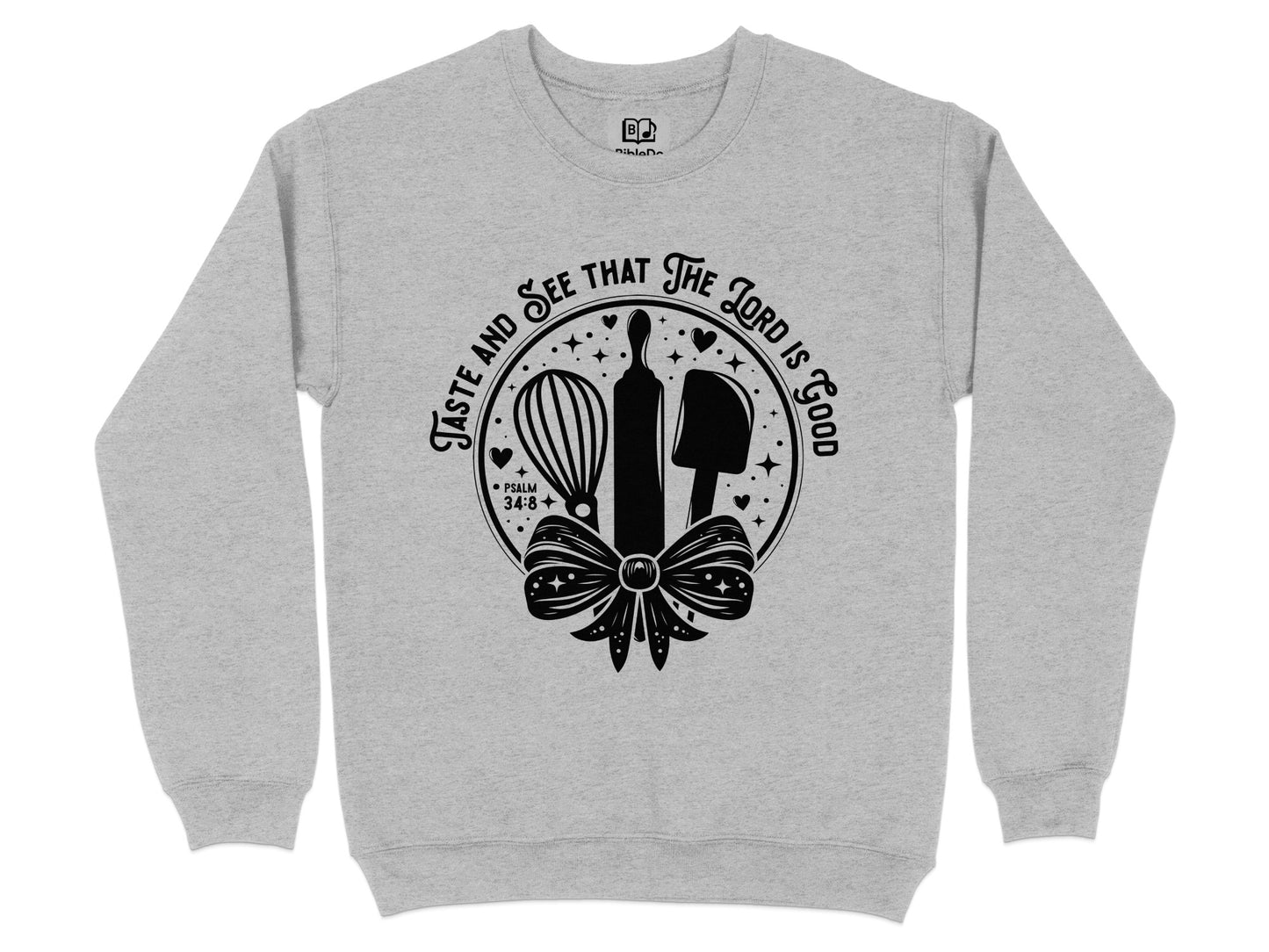 Taste and See That the Lord Is Good Sweatshirt