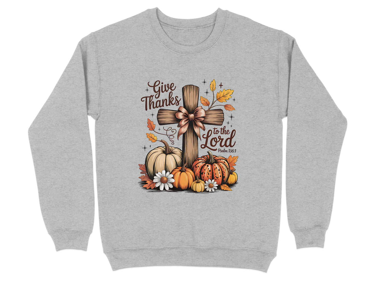 Give Thanks to the Lord Psalm 1061 Sweatshirt