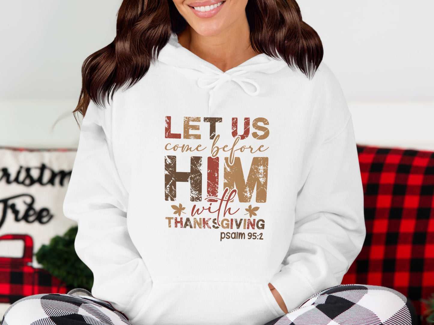 Let Us Come Before Him With Thanksgiving Hoodie