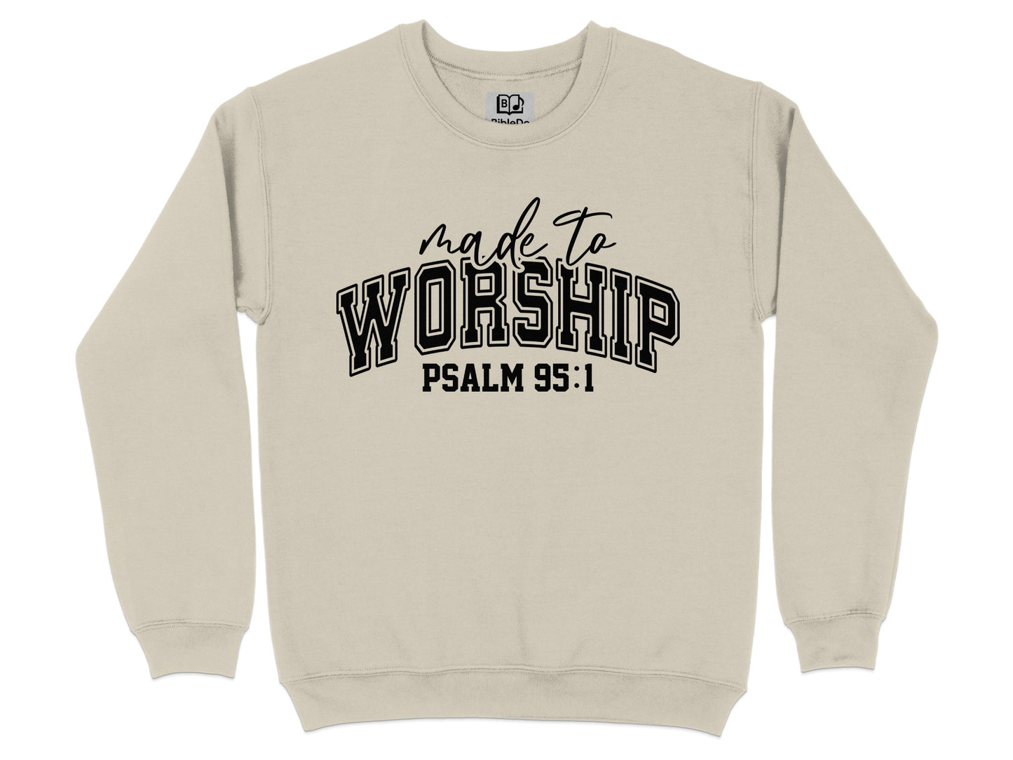 Made to Worship Psalm 95 1 Inspirational Sweatshirt