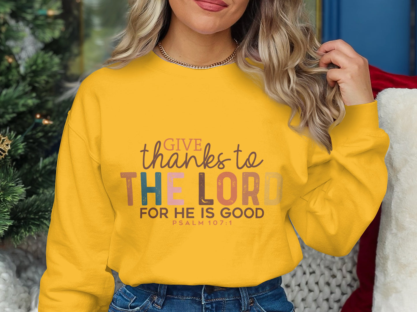 Give Thanks to The Lord for He is Good Sweatshirt