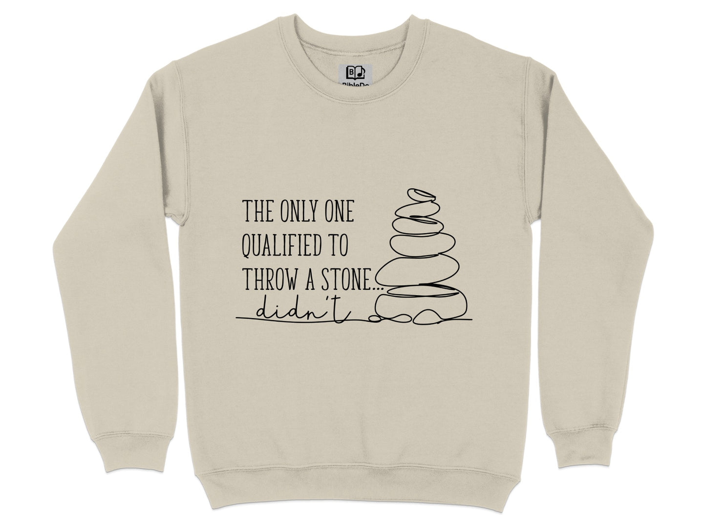 The Only One Qualified to Throw a Stone Didn't Sweatshirt