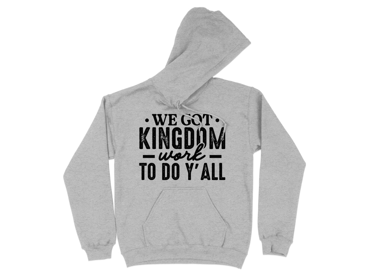 We Got Kingdom Work To Do Y'all Hoodie
