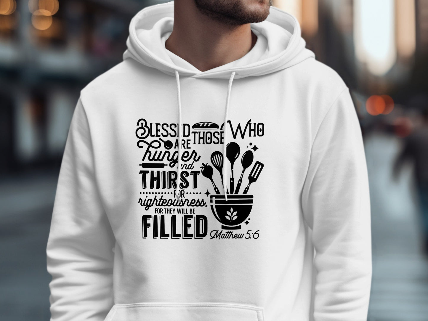 Blessed Are Those Who Hunger Bible Verse Hoodie