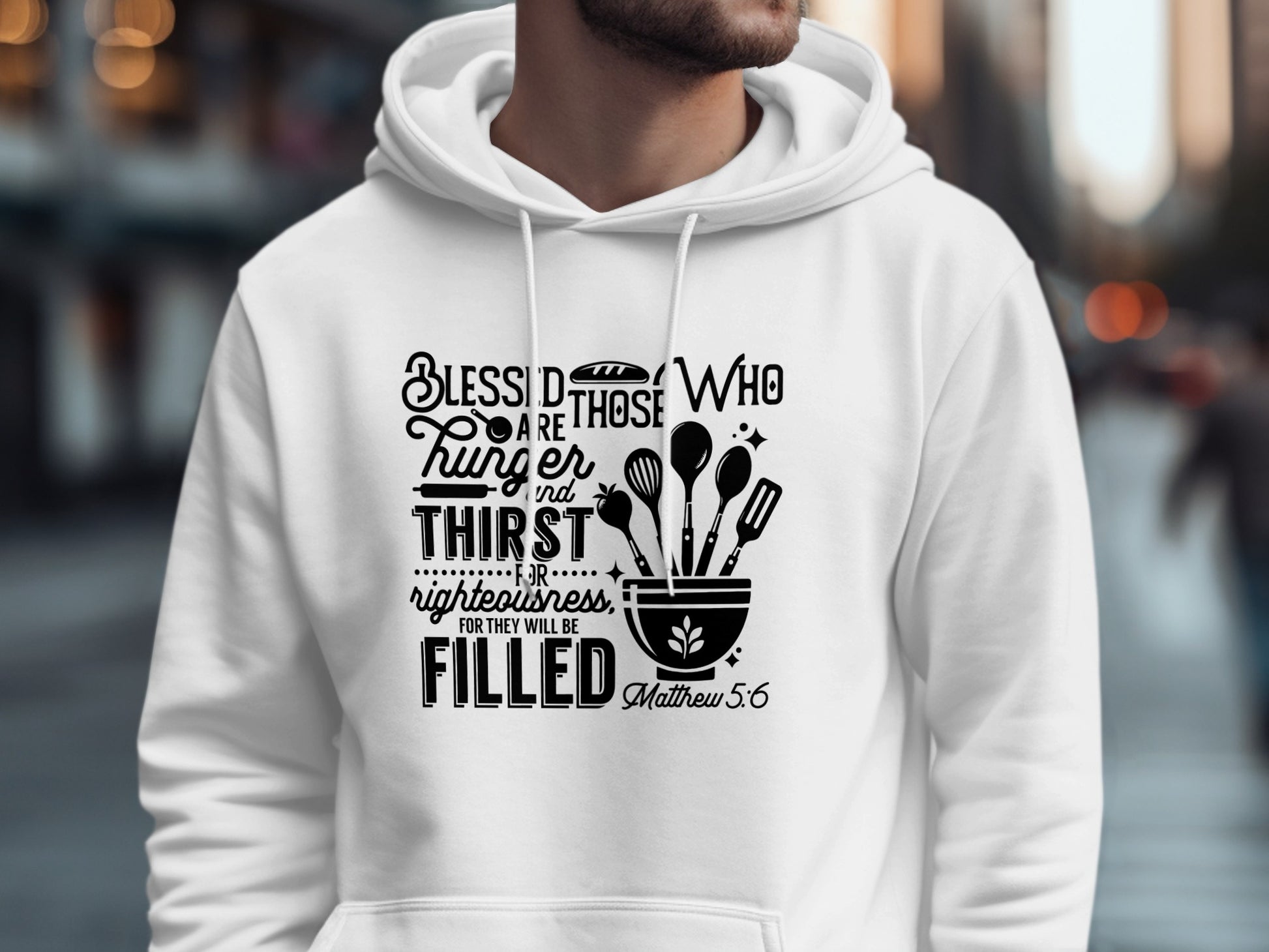 Blessed Are Those Who Hunger Bible Verse Hoodie