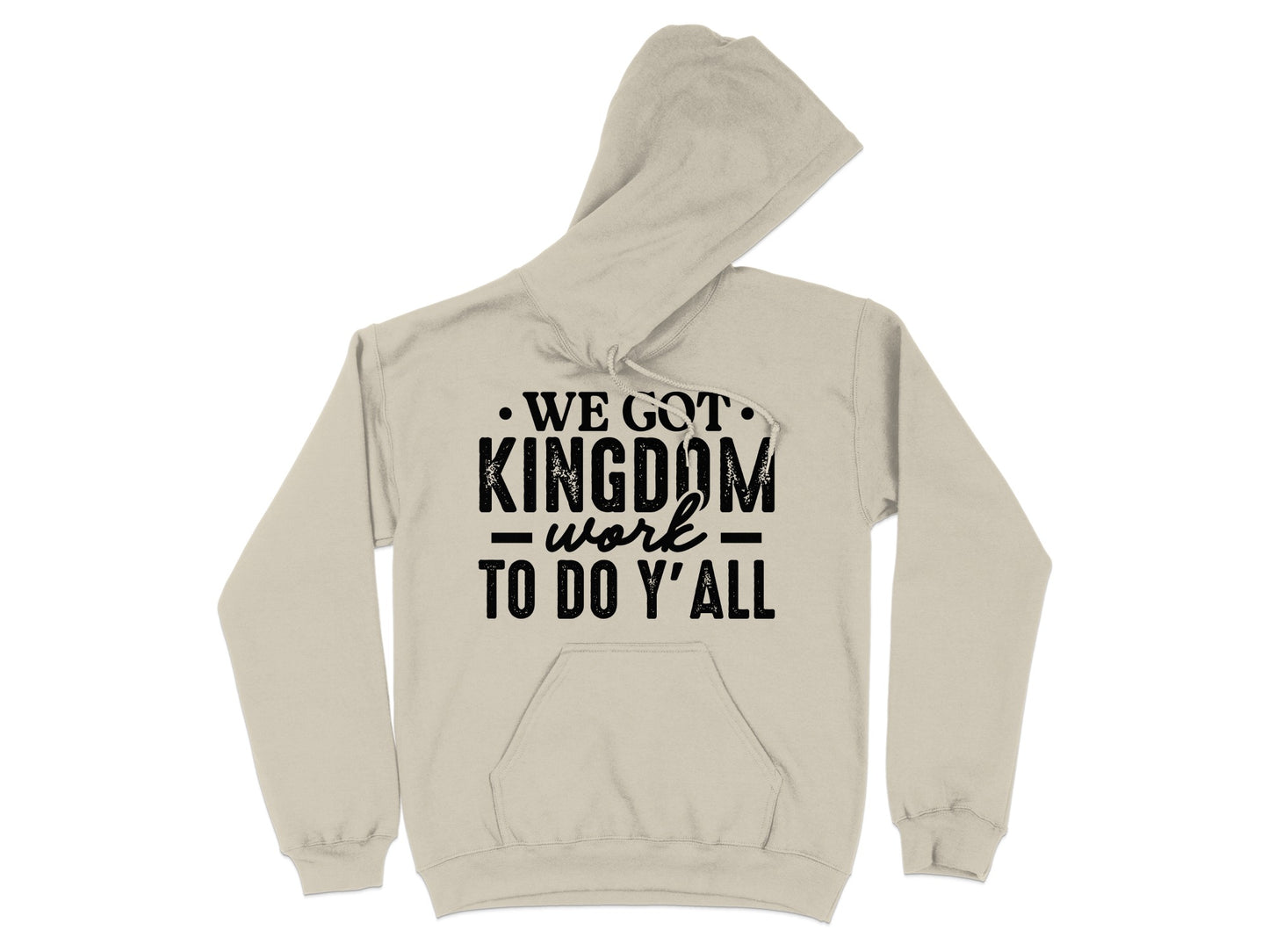 We Got Kingdom Work To Do Y'all Inspirational Hoodie