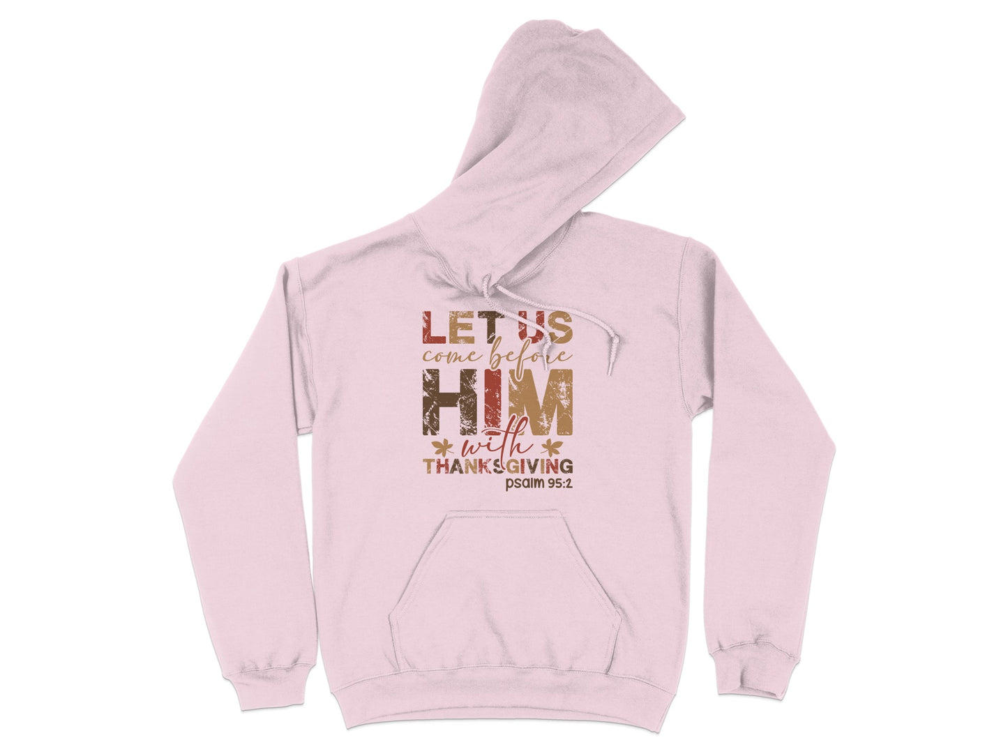 Let Us Come Before Him With Thanksgiving Hoodie