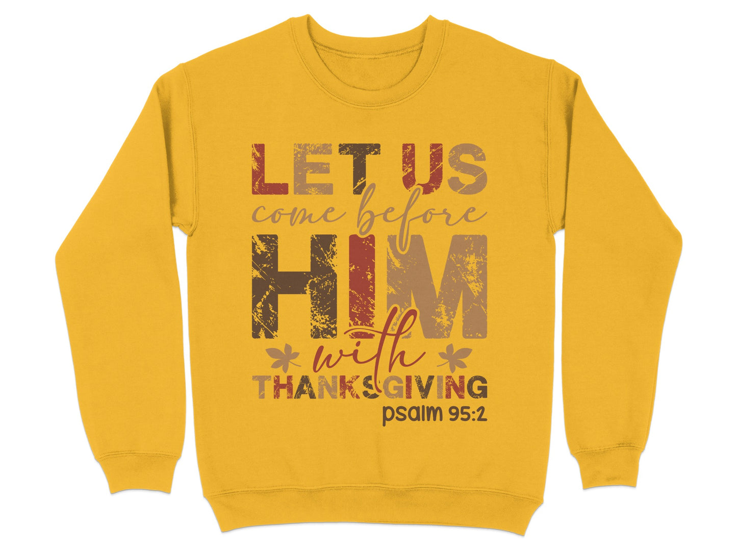 Let Us Come Before Him With Thanksgiving Sweatshirt